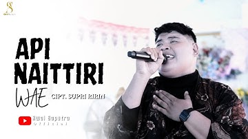 API NAITTIRI WAE - Awal Saputra || Cipt. Supri ririn (Live cover version)