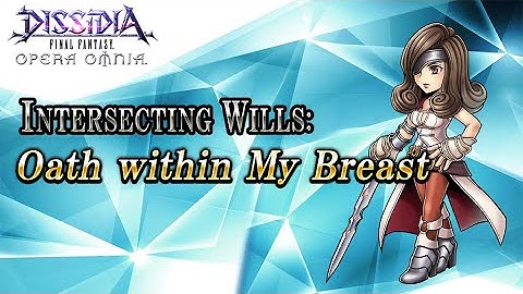 Intersecting Wills: Oath within My Breast – DISSIDIA FINAL FANTASY OPERA OMNIA