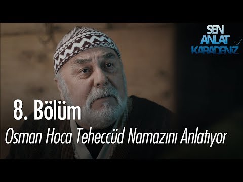 Osman Hoca, Nefes'e teheccüd namazını anlatıyor - Sen Anlat Karadeniz 8. Bölüm