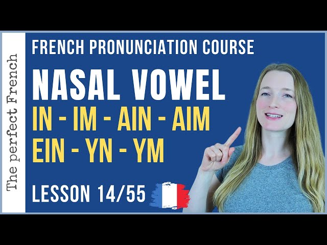 Lesson 14 - How to pronounce IN IM AIN EIN and more in French | French pronunciation course