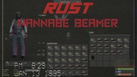Rust │ WANNABE BEAMER