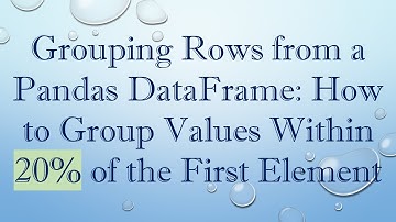Grouping Rows from a Pandas DataFrame: How to Group Values Within 20% of the First Element