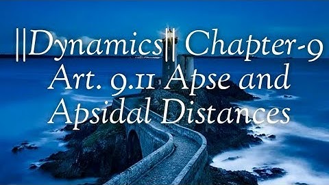 ||Dynamics|| Chapter-9 Art. 9.11 Apse and Apsidal Distances