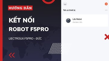 Hướng Dẫn Robot Hút Bụi Lau Nhà Liectroux F5PRO Với Điện Thoại Thông Minh | mlife.com.vn