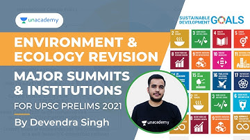 Environment & Ecology Revision | Major Summits & Institutions| UPSC Prelims 2021 | By Devendra Singh