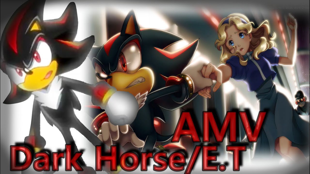 Shadow The Hedgehog Dark Horse/E.T _REMAKE_ {AMV} (Lyrics)