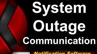 System Outage Notification Tools