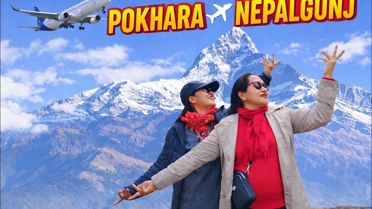 Pokhara To Nepalgunj (Day 1)