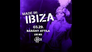 Bárány Attila   Live Mix @ Made in Ibiza   Lock   2024 03 29