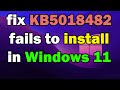 How To fix KB5018482 fails to install in Windows 10