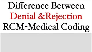 Difference Between Rejections & Denials in RCM ||Basic concepts in Medical Coding&Billing-Class 1