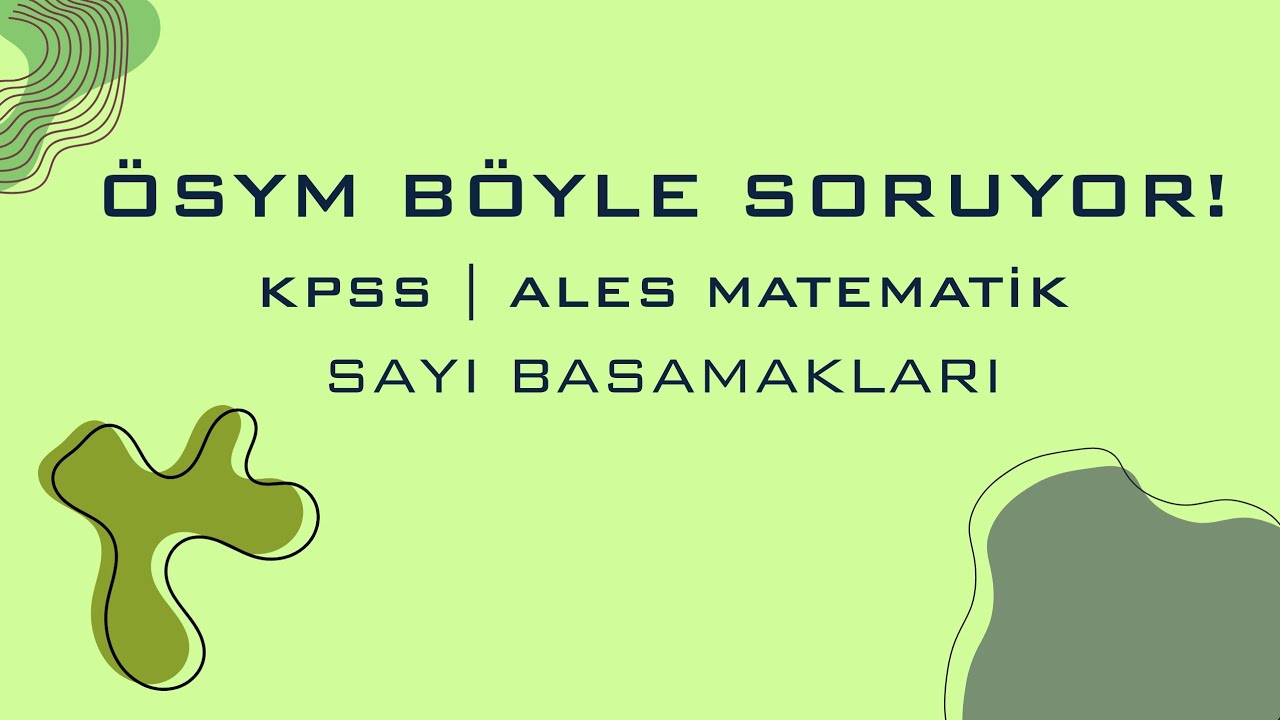 KPSS | ALES Matematik | Çıkmış Sorular Benzeri Soru Çözümü | Sayı Basamakları