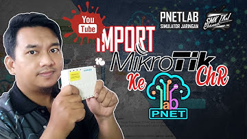 Cara import CHR MikroTik ke PNETLAB