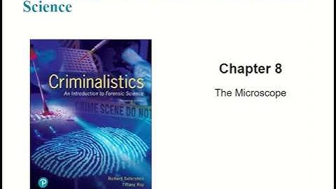 Forensic Science (College) - The Microscope (Chapter 8)