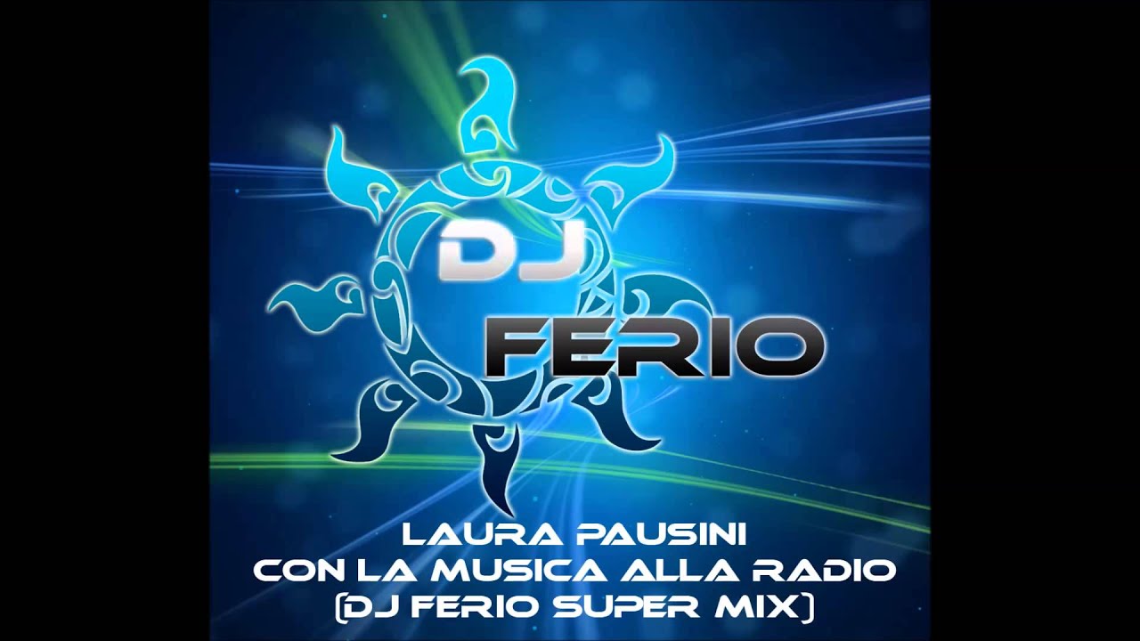 Laura Pausini Con La Musica Alla Radio Dj Ferio Super Mix