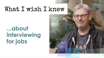 What I Wish I Knew ... about interviewing for jobs