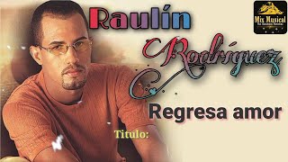 Raulín Rodríguez - Regresa amor (audio).