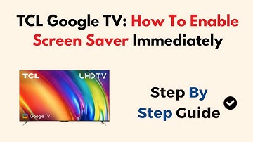 TCL Google TV: How To Enable Screen Saver Immediately
