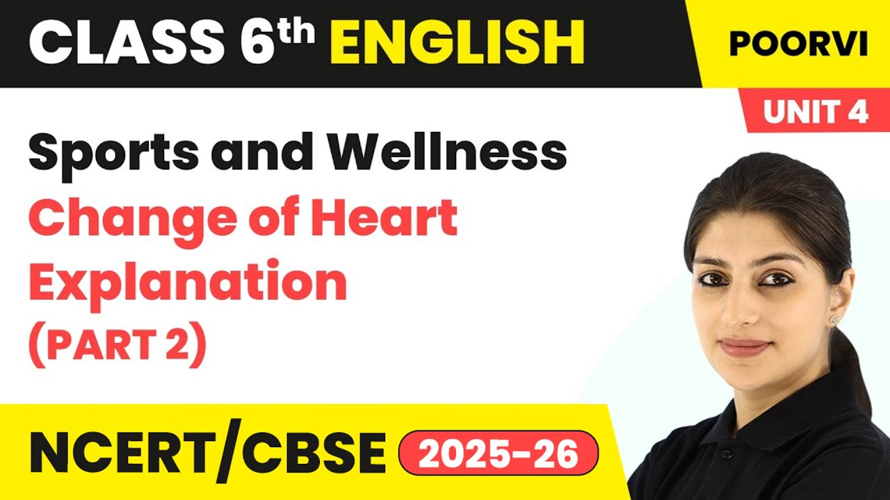 Change of Heart - Lesson Explanation (Part 2) | Class 6 English (Poorvi) Unit 4 | CBSE 2025-26