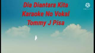 Dia Diantara Kita - No Vokal - Tommy J Pisa