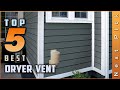 Top 5 Best Dryer Vent Review In 2022 | On The Market Today