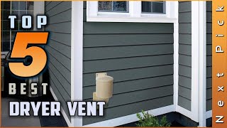 Top 5 Best Dryer Vent Review In 2024 | On The Market Today