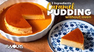 Caramel Pudding without oven | 3 Ingredients | Yummy Caramel pudding without condensed milk recipe