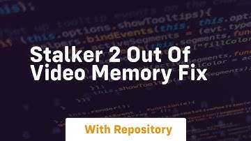 stalker 2 out of video memory fix
