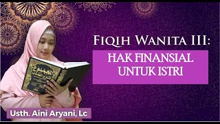Hak Finansial untuk Istri - Usth. Aini Aryani, Lc.