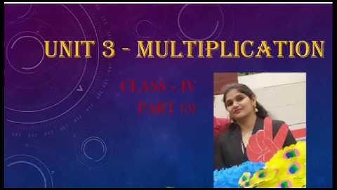 Ms  Suman@DAV4Bokaro, Maths, Std 4, Unit 3, Multiplication, PART 3