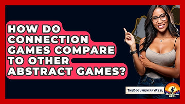 How Do Connection Games Compare To Other Abstract Games? - The Documentary Reel