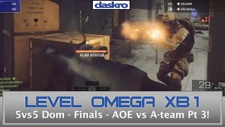 XB1 Level Omega 5vs5 Dom Finals - A-Team vs AOE Pt.3!