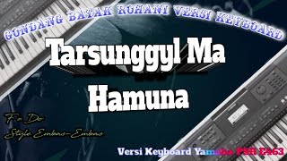 TARSUNGGUL MA HAMUNA !!! GONDANG BATAK ROHANI versi Keyboard Yamaha PSR E463