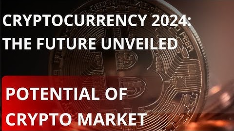 Cryptocurrency 2024: The Future Unveiled