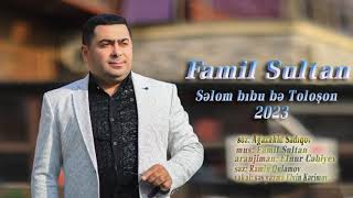 Famil Sultan.Səlom bıbu bə toloşon.2023.