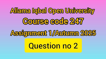 AIOU,Course code 247,Assignment 1,Autumn 2025,Question 2