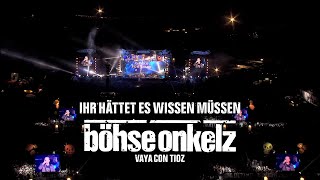 Böhse Onkelz - Ihr hättet es wissen müssen (Vaya con tioz)