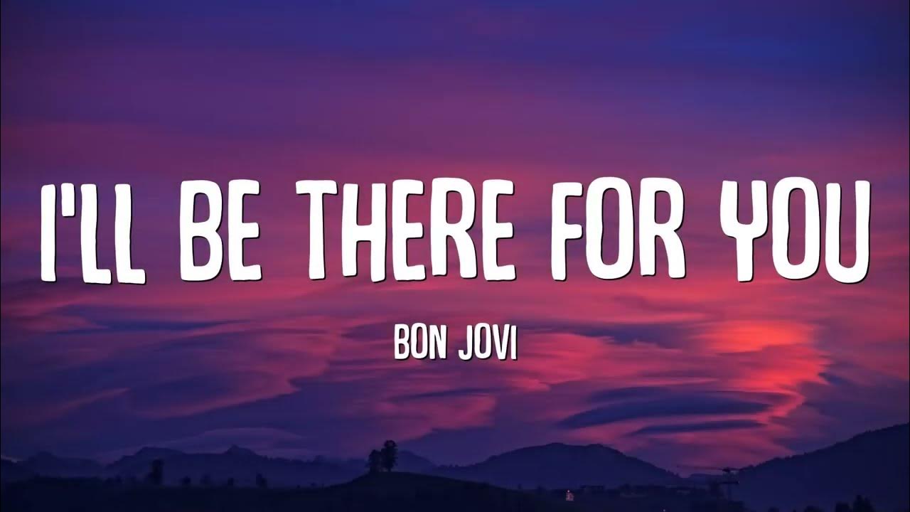 I Ll Be There For You Testo Bon Jovi - I'll Be There For You (Lyrics) - YouTube