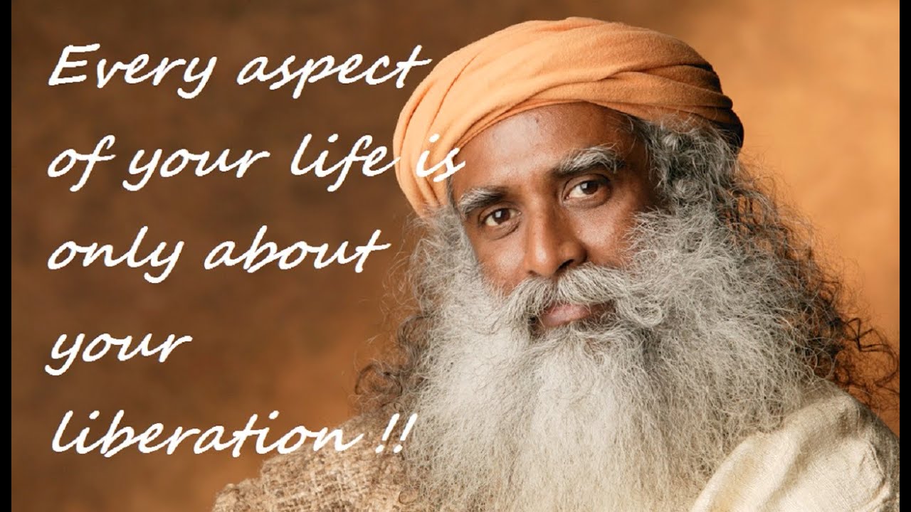 Sadhguru- Every aspect of your life is only about your Liberation.. - YouTube