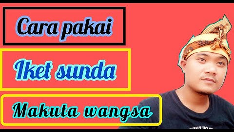 Tutorial/cara memakai iket (sunda) makuta wangsa