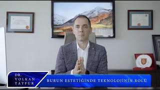 Burun Estetiğinde Teknolojinin Rolü - Ankara Dr Volkan Tayfur Estetik Cerrahi Kliniği