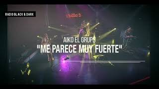 Video thumbnail of "Aiko El Grupo - Me parece muy fuerte ( En Vivo Conciertos de Radio 3 ) + Letra"