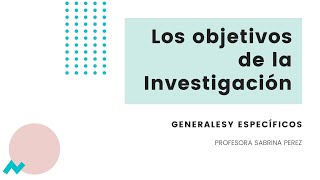 Los objetivos generales y específicos de una investigación social