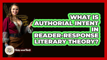 What Is Authorial Intent In Reader-Response Literary Theory? - Tales And Texts