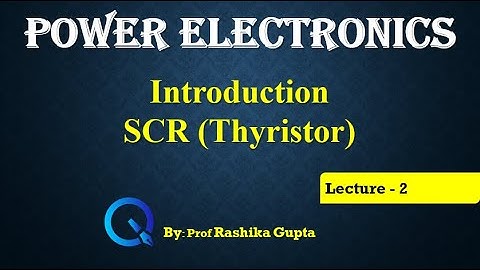 Lecture 2 Introduction of SCR (Thyristor)