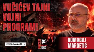 Balkan Rules Podcast Ep.436 - Domagoj Margetić - VUČIĆEV TAJNI VOJNI PROGRAM!