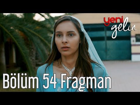 Yeni Gelin 54. Bölüm Fragman