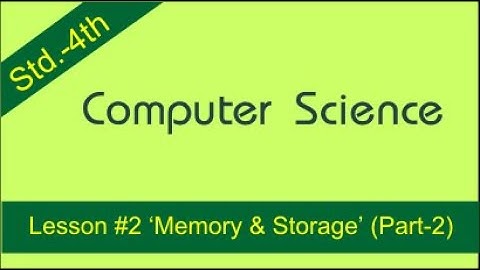 Computer Science | Std.-4th | Lesson #2 | Memory & Storage | Part-2