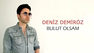 Deniz Demiröz - Bulut Olsam (Official Lyric Video) Resimi