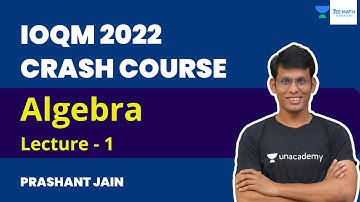Algebra | Lecture - 1 | IOQM 2022 Crash Course | Prashant Jain | JEE Math Rankers
